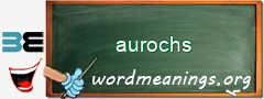 WordMeaning blackboard for aurochs